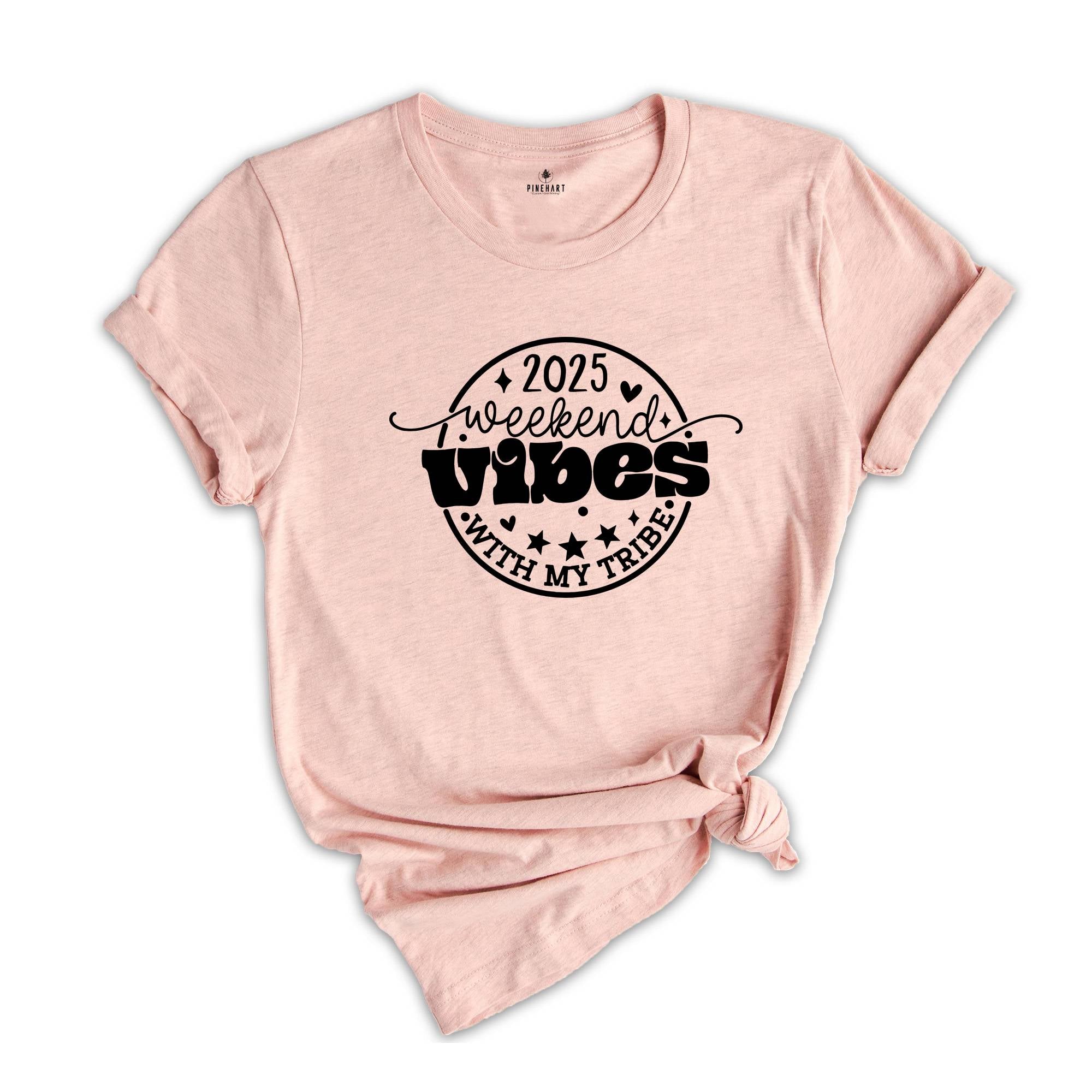 2025 Weekend Vibes With my Tribe Shirt, Funny Family Vacation Shirt, Summer Vacation Shirt, Funny Trip Tee, End of the School year Tee