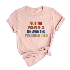 Voting Prevents Unwanted Presidencies Shirt, Election shirt, Political t-shirt, Kamala Harris Shirt, 2024 Elections Shirt, Vote Shirt