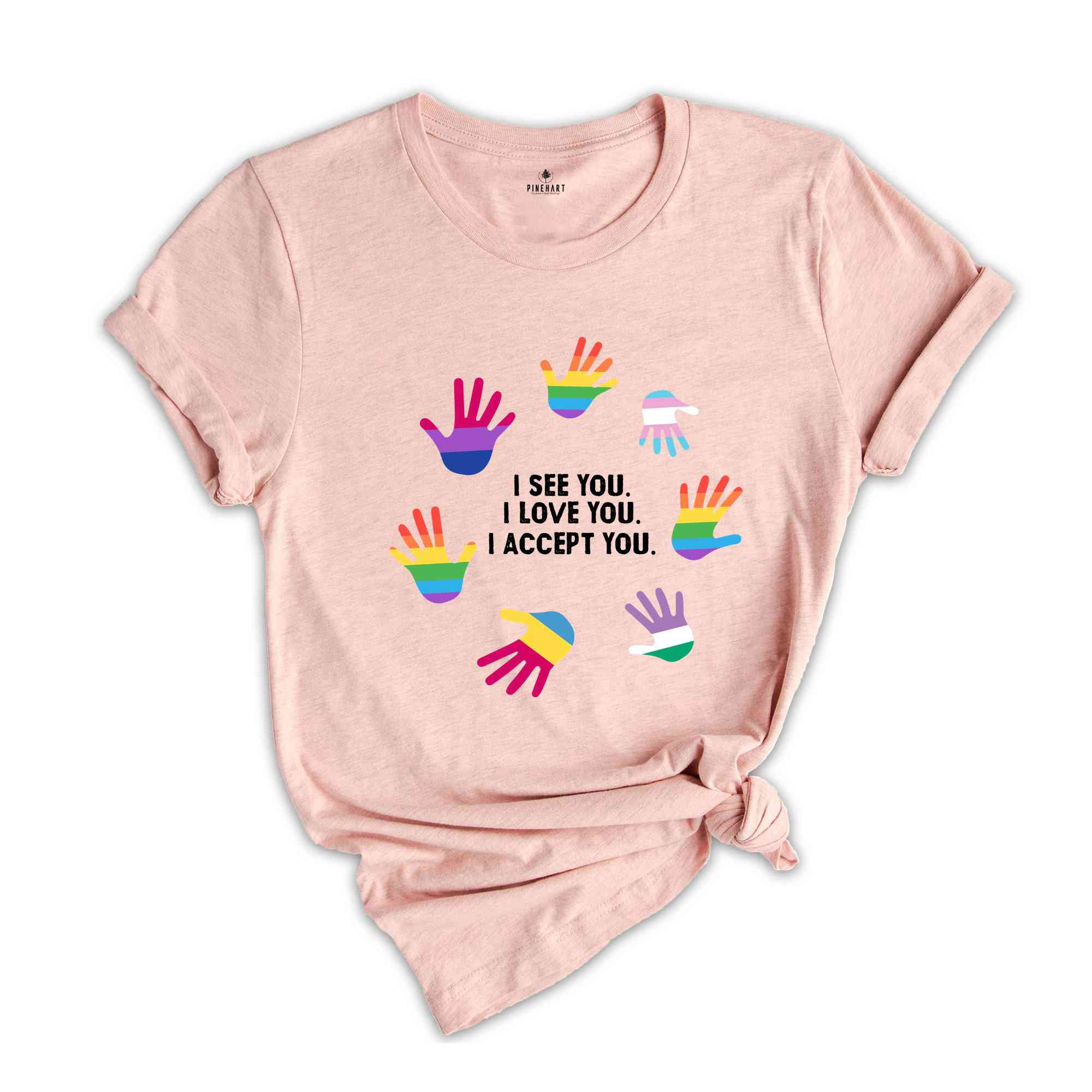 I See You I Love You I Accept You Shirt, Sarcastic Shirts, LGBTQ Shirt, Love Is Love Shirt, Pride Month Shirt, Retro LGBT Shirt