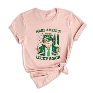 Make America Lucky Again Shirt, St Patricks Day Shirt, Funny Trump Shirt, Trump St Patricks Shirt, Trump Shirt, Shamrock Trump Shirt