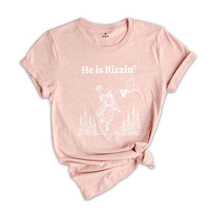 He Is Rizzin' Shirt, Jesus Basketball Easter Shirt, He Is Rizen Funny Easter Shirt, He Is Rizzen Jesus Tshirt, Faith Jesus Tee