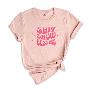 Shit Show Besties Tee, Best Friend T-shirt, Best Friend Birthday Apparel, Sisters Tee, Best Friend Tee, BFF Apparel