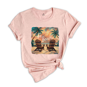 The Beach Shirt, Beach Vacation Shirt, Beautiful Beach Shirt, Sunset Shirt, Beach Vibes Shirt, Good Vibes Shirt, Vacation Shirt