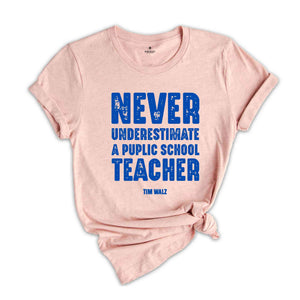 Never Underestimate a Public School Teacher Shirt, Kamala Harris Shirt, Harris Walz 2024 Rally Merch, Tim Walz Shirt, Educator Shirt