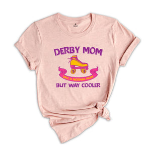 Derby Mom Like a Normal Mom but Way Cooler Shirt, Funny Roller Shirt, Cute Mom Shirt, Roller Girl Tee, Roller Skate Mom T Shirt