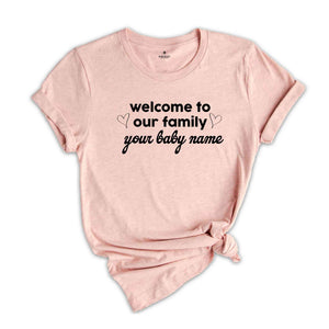 Personalized Baby Shower Shirt, Custom Group Matching Family Shirt, Welcome Baby Shower Gift, Cute Baby Shower Gift, New Mom T-Shirt