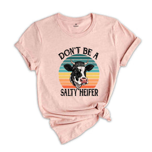 Don't Be A Salty Heifer Shirt, Sassy Cow Tshirt, Retro Sarcastic T Shirt, Funny Cow Lover Shirt, Crazy Heifer T-shirt, Vintage Farm Shirt