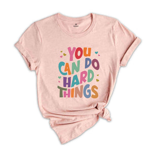 You Can Do Hard Things Shirt, Teacher Life, Special Education Shirt, Gift For Her, School Counselor Shirt, Inspirational Shirt