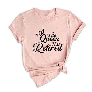 The Queen Has Retired Shirt, Officially Retired Shirt, The Legend Has Retired Shirt, Retirement Party Tee