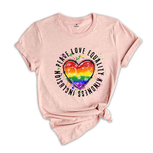 Peace Love Equality Kindness Inclusion Shirt, LGBT Heart Shirt, Rainbow Heart Shirt, Pride Month Shirt, Pride Support Tee, Queer Shirt