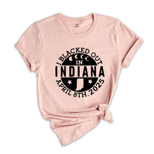 I Blacked Out In Indiana Shirt, Celestial Shirt, Eclipse Event 2025 Shirt, Indiana Eclipse Shirt, Total Solar Eclipse Shirt