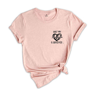 Custom Half My Heart Is Deployed Shirt, Deployment Gift, Homecoming Gift, Military Wife Shirt, Countdown Shirt