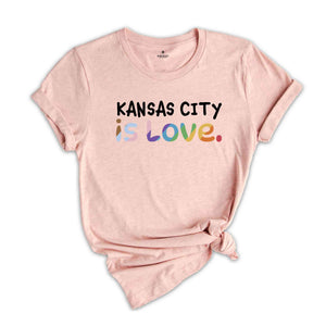 Kansas City Is Love Shirt, LGBTQ Shirt, Pride Month Shirt, Equal Rights Shirt, Love Is Love Shirt, Pride Shirt, Gay Shirt