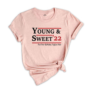 Personalized Young and Sweet 22 Birthday Shirt, Custom Age and Tagline Birthday Shirt, Custom Birthday Gifts