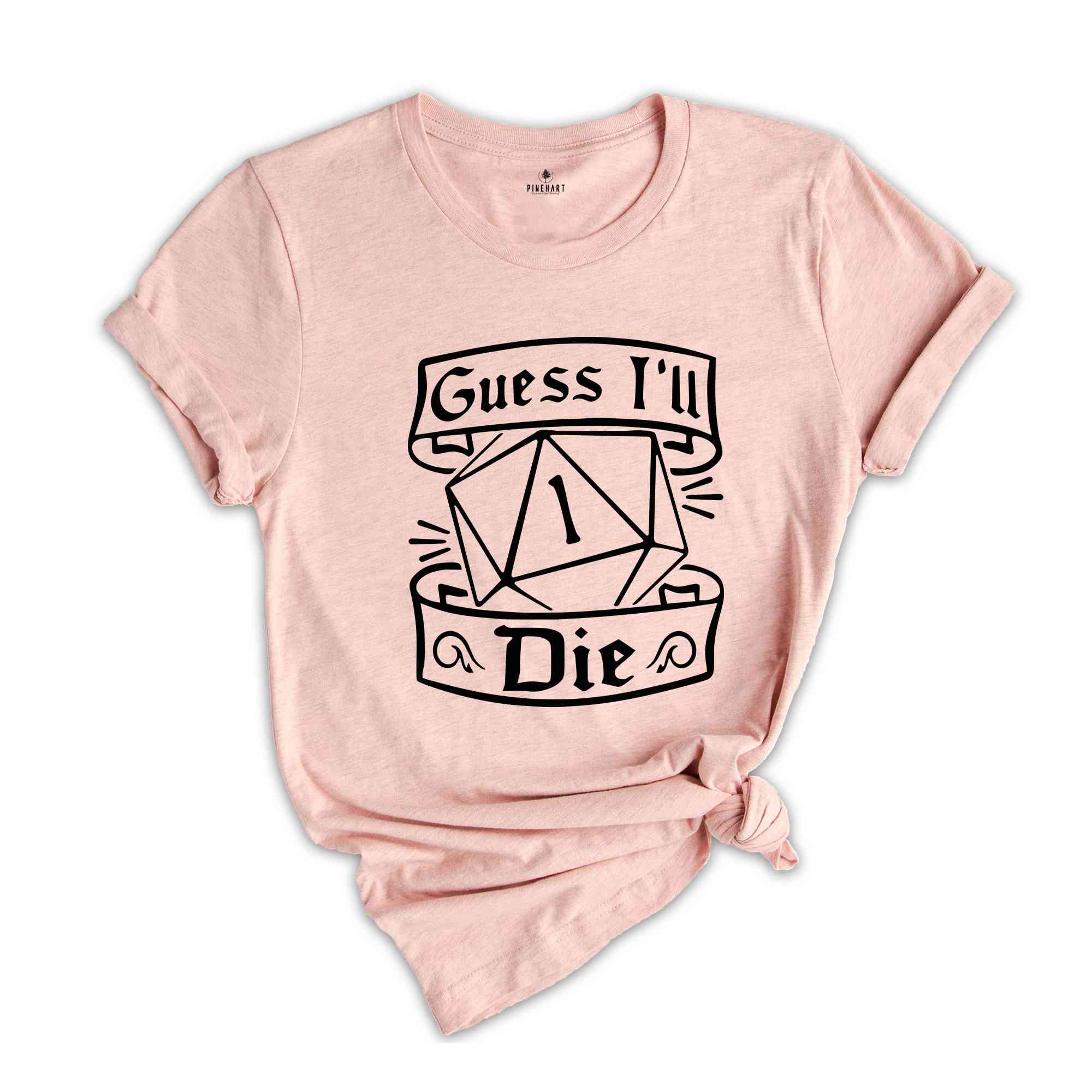 Guess I'll Die Shirt, Dnd Shirt, D20 Shirt, Funny Rpg Shirt, Dnd Gift, Gift for Geek, RPG Lover Gift, Humorous RPG Tee