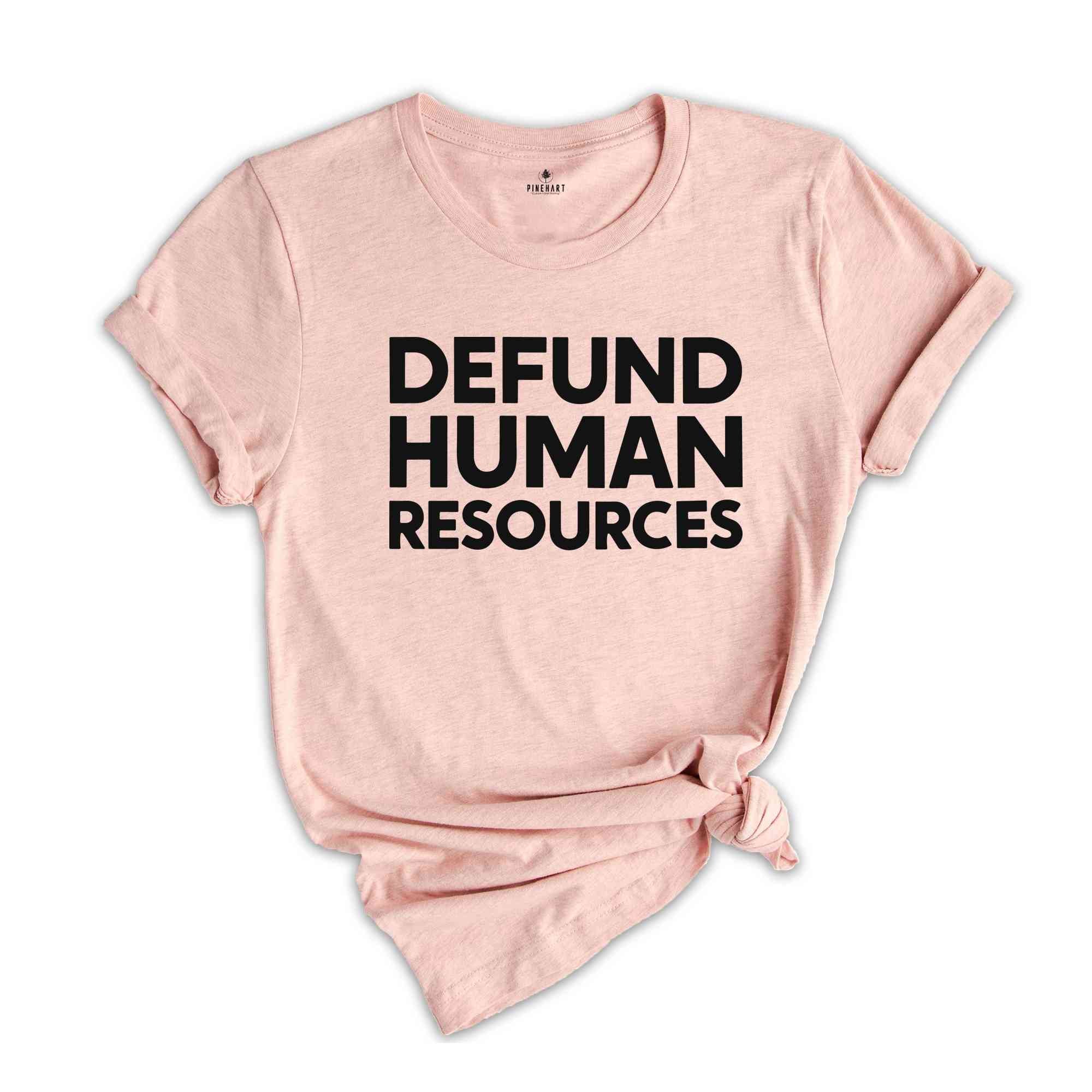 Defund Human Resources Shirt, Human Resources Tee, Human Rights Shirts, Funny Meme Shirts, Sarcastic Shirts