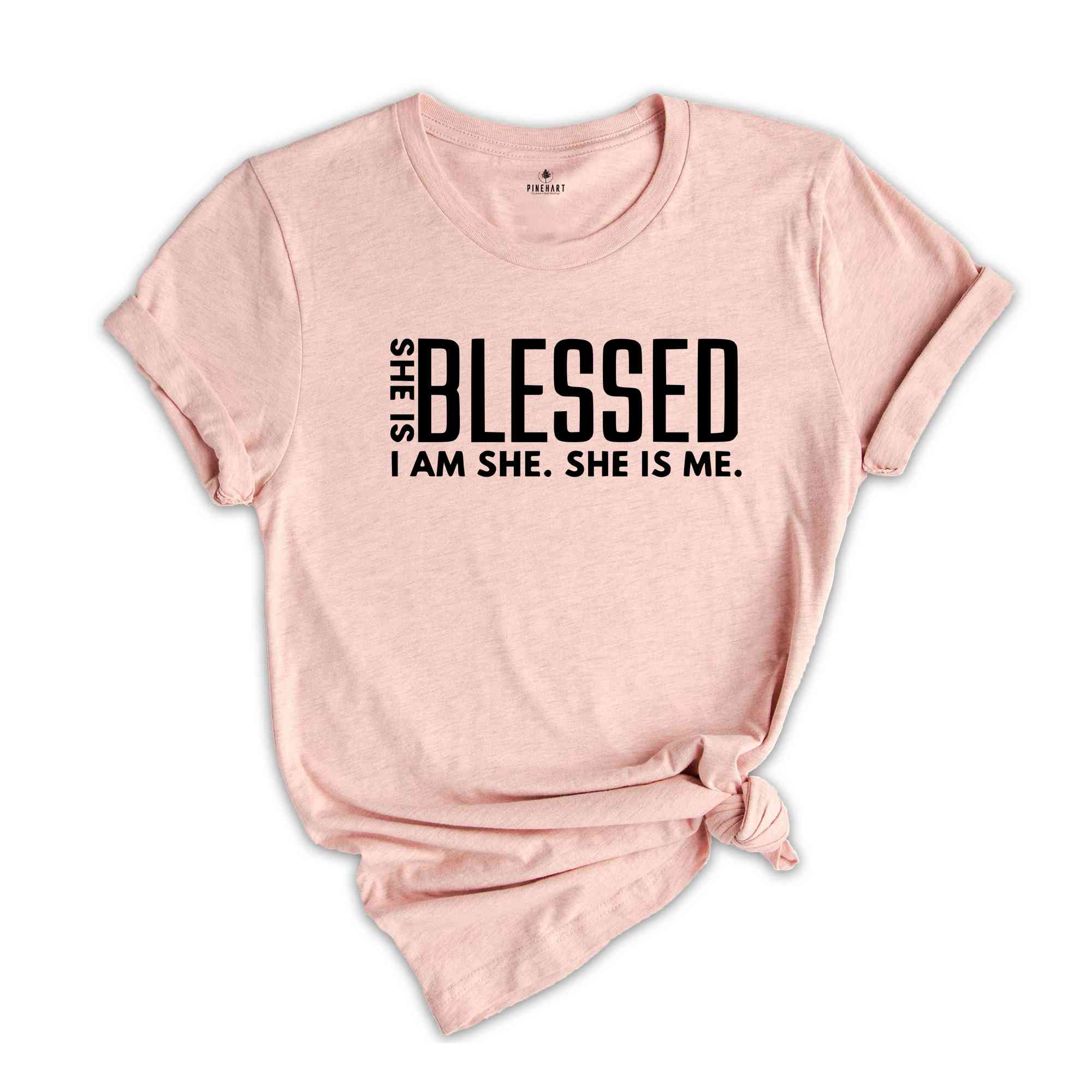 She is Blessed I’m She She Is Me Shirt, Strong Shirt, Boss Babe Shirt, Inspiring Shirt, Positive Shirt