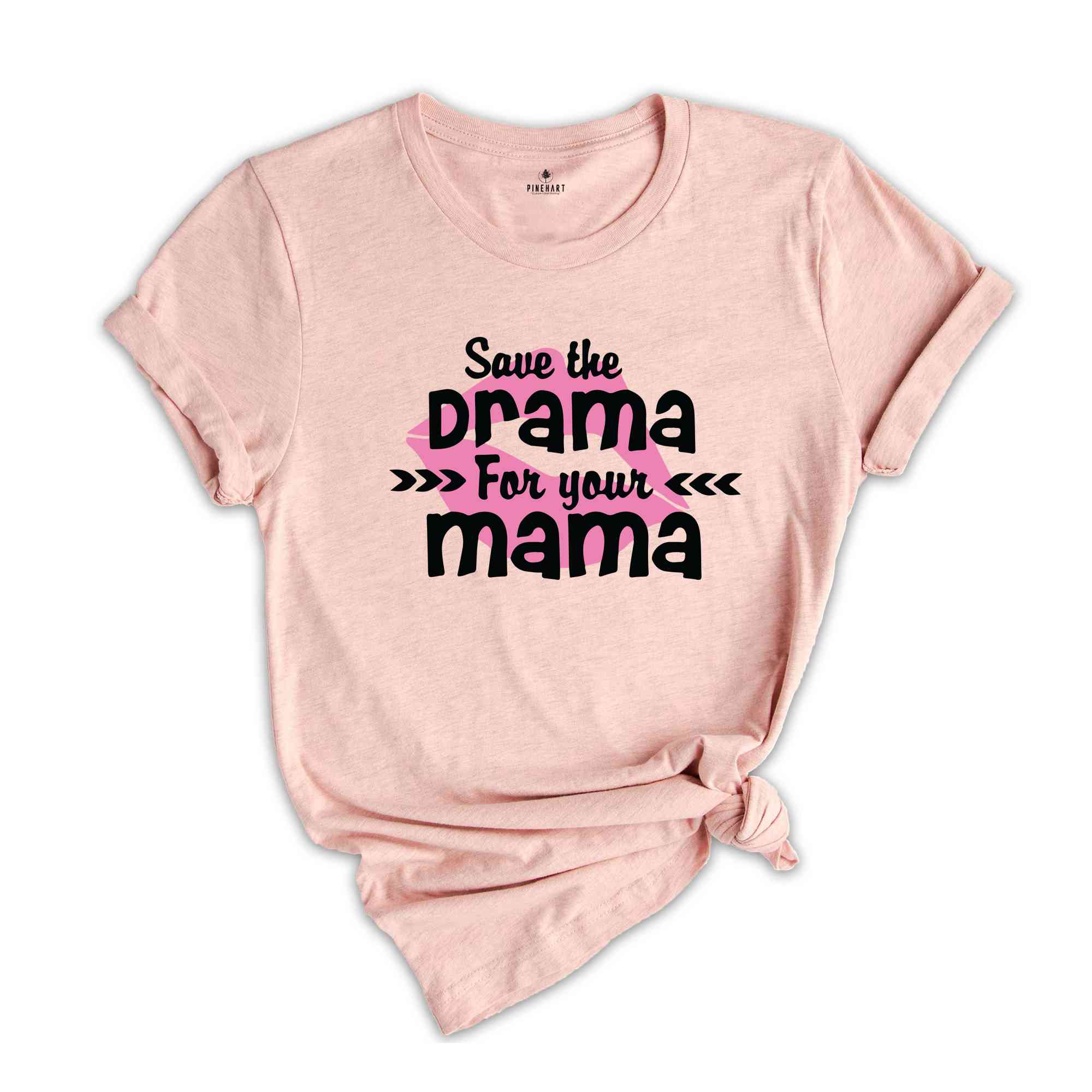 Save The Drama For Your Mama T-Shirt, Funny Women Shirt, Funny Sarcastic Shirt, Drama For Your Mama Shirt