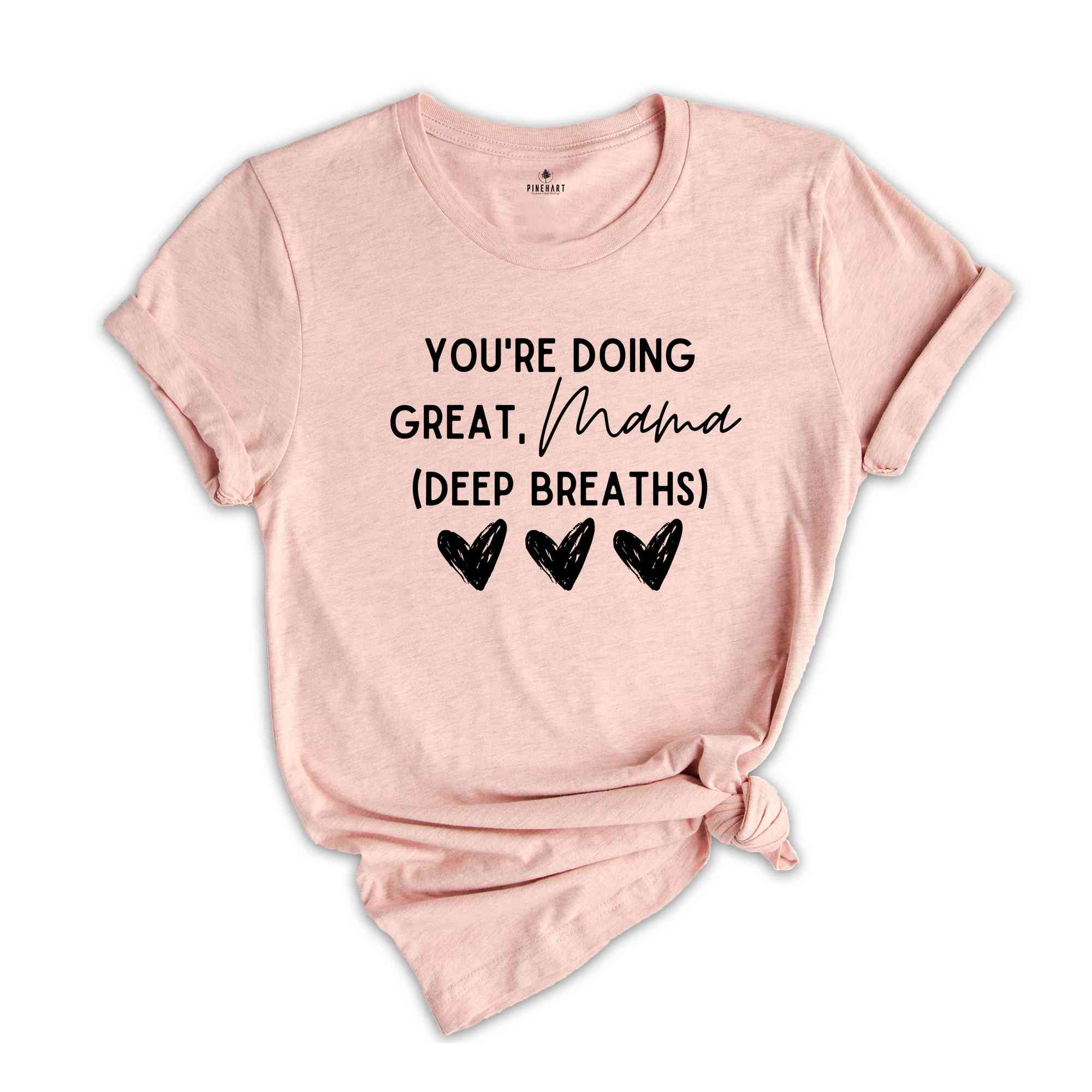 You're Doing Great Mama Deep Breaths Shirt, Mom Life Shirt, Mom Shirt, Best Mom Shirt, Mom Shirt Gift