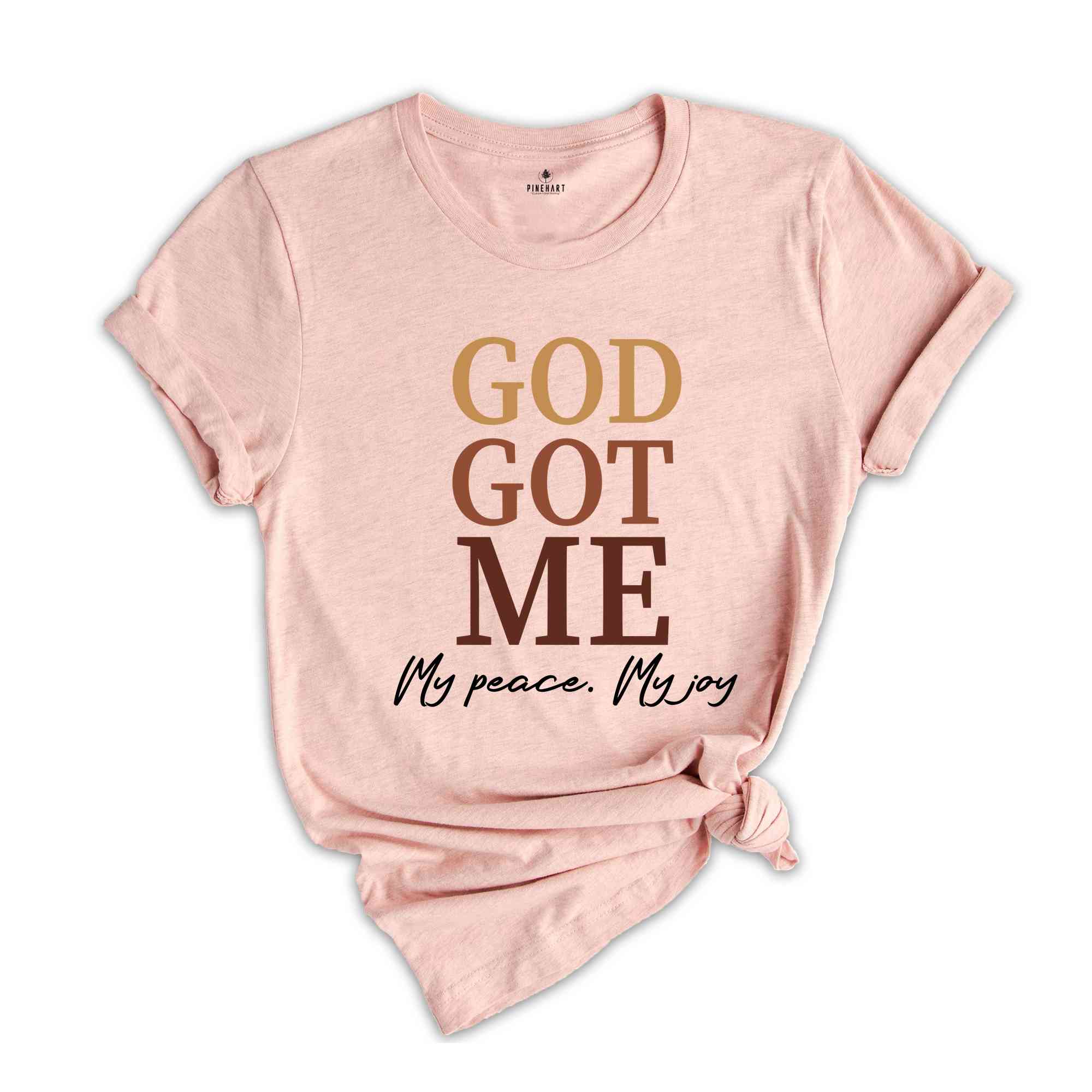 God Got Me My Peace My Joy T-Shirt, Religious Shirt, Christian T-Shirt, Religious Apparel, Piece and Joy Shirt