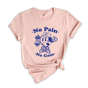 No Pain No Gain Shirt, Body Builder Shirt, Weightlifting Shirt, Cute Gym Shirt, Funny Gym Shirt, Workout Shirt, Gift For Gym Buddy