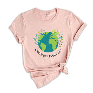 Earth Day Everyday T-Shirt, Earth Day Shirt, Environmental Shirt, Nature Lover Gift, Earth Tee, Geologist Shirt, Geology Shirt