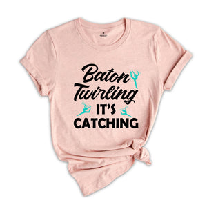 Baton Twirling It's Catching Shirt, Gymnastics Performer Gift, Twirler Birthday Present Tee, Rhinestone Twirl Gymnast Costume