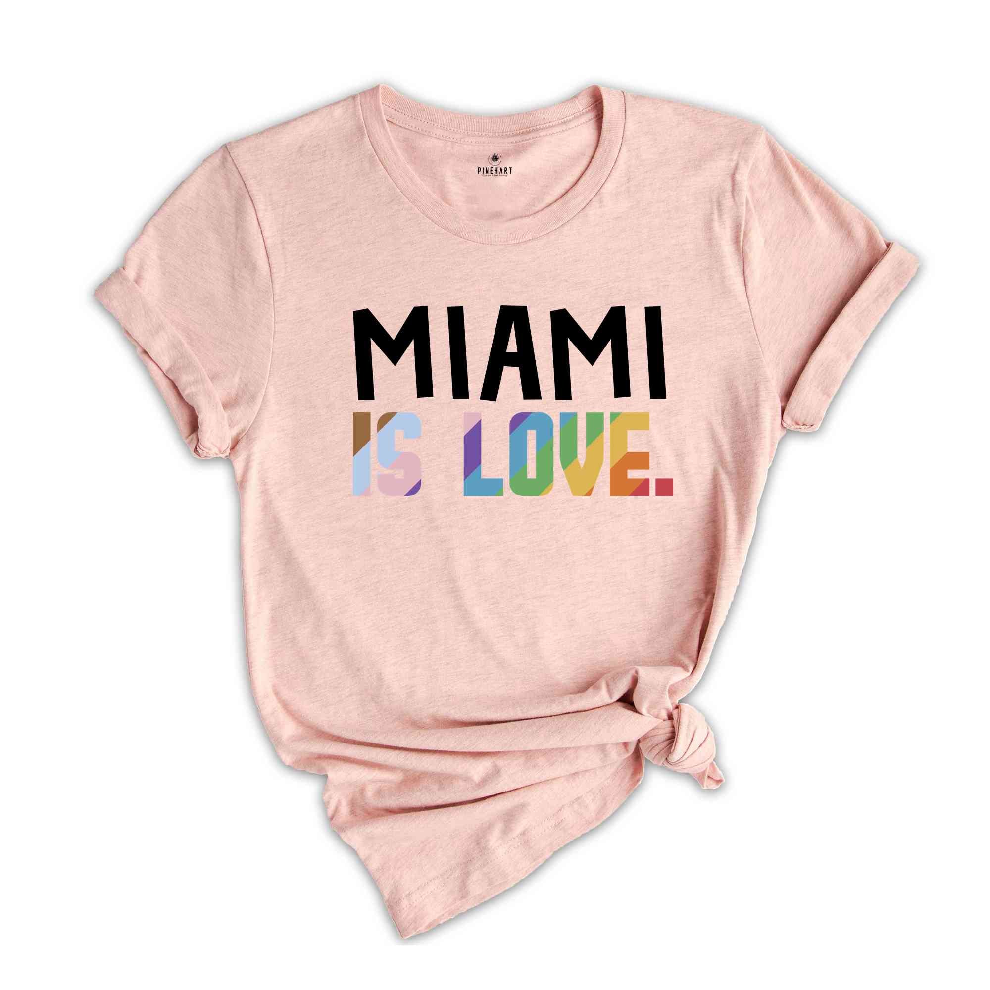 Miami Is Love Shirt, LGBTQ Shirt, Pride Month Shirt, Equal Rights Shirt, Love Is Love Shirt, Pride Shirt, Gay Shirt