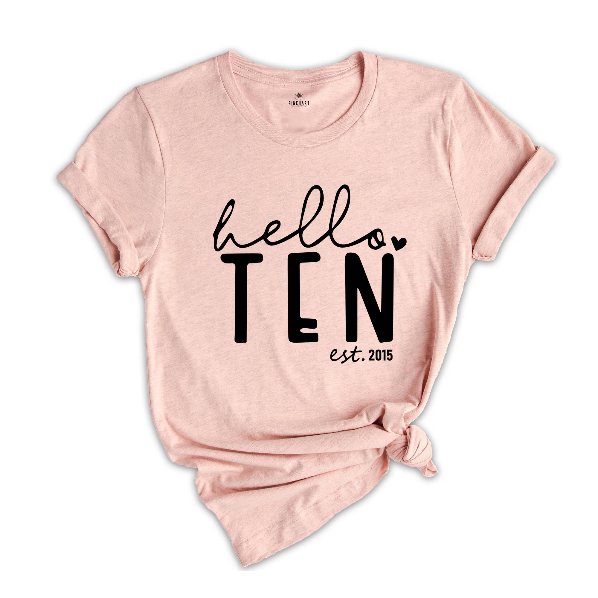 Hello Ten Shirt, 10th Birthday Shirt, Birthday Girl Shirt, 10th Birthday, Est 2015 Shirt, Tenth Birthday Shirt