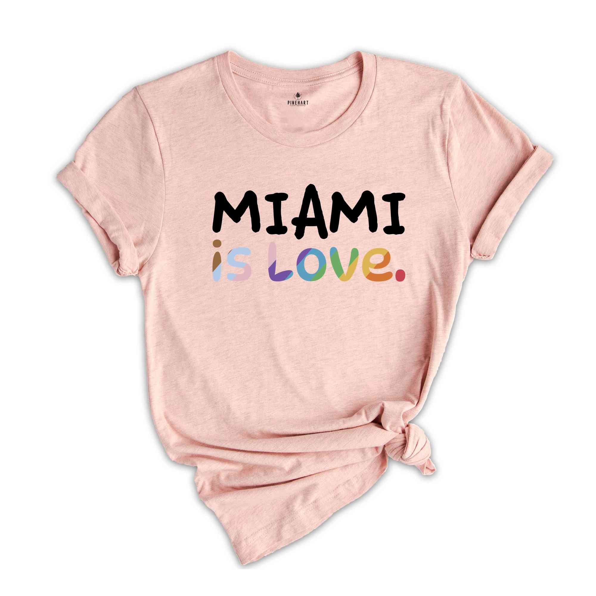 Miami Is Love Shirt, LGBTQ Shirt, Pride Month Shirt, Equal Rights Shirt, Love Is Love Shirt, Pride Shirt, Gay Shirt