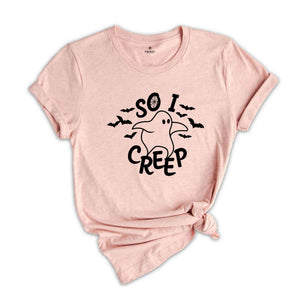 Cute Halloween Shirt, So I Creep Shirt, Halloween Bat Shirt, Women Halloween Shirt, Halloween Gift, Spooky Season Shirt, Ghost Shirt