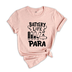 Battery Life of a Para Shirt, Teacher Aide Shirt, Paraprofessional Teacher Shirt, Funny Teacher Shirt, Teacher Gift, Para Shirt, Para Gift