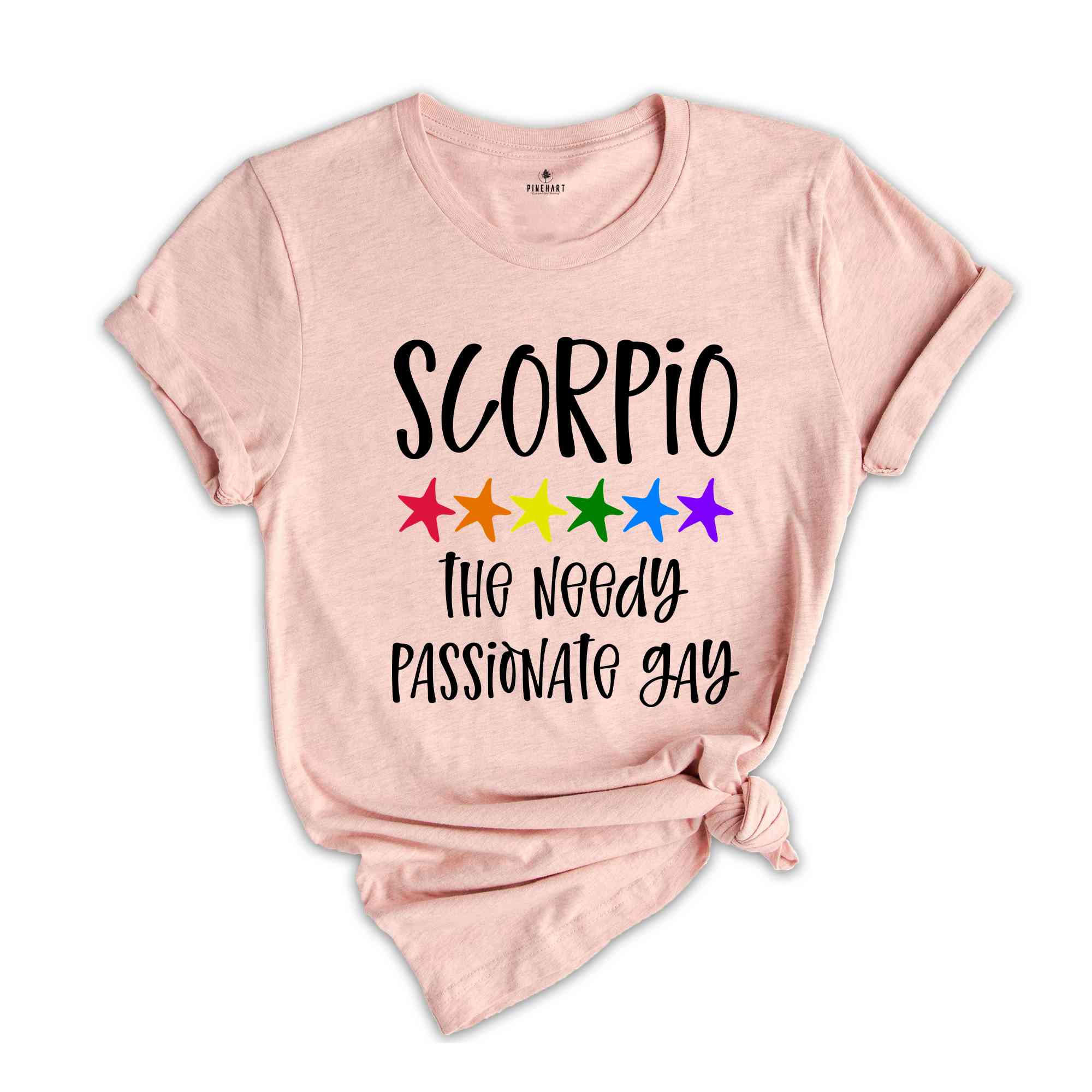 Scorpio The Needy Passionate Gay Zodiac Shirt, LGBT Pride Shirt, Scorpio Shirt, Gift For Gay Shirt, Gay Pride Shirt, Gay Zodiac Shirt