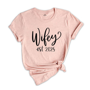 Wifey Est 2025 Shirt, Wifey T-Shirt For The Bride, Engagement Gift, Cute Shirt for Wife, Cute Wedding Gift for Bride, Gift for Wife