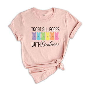 Treat All Peeps With Kindness Shirt, Cute Easter Day Shirt, Easter Peeps Shirt, Happy Easter Day, Easter Day Gift, Easter Bunny Shirt