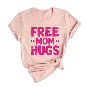 Free Mom Hugs Shirt, Funny Mom Shirt, Mom's Birthday Gift, Mom Shirt, Cute Mama Shirt, Wife Birthday Gift, LGBT Shirt