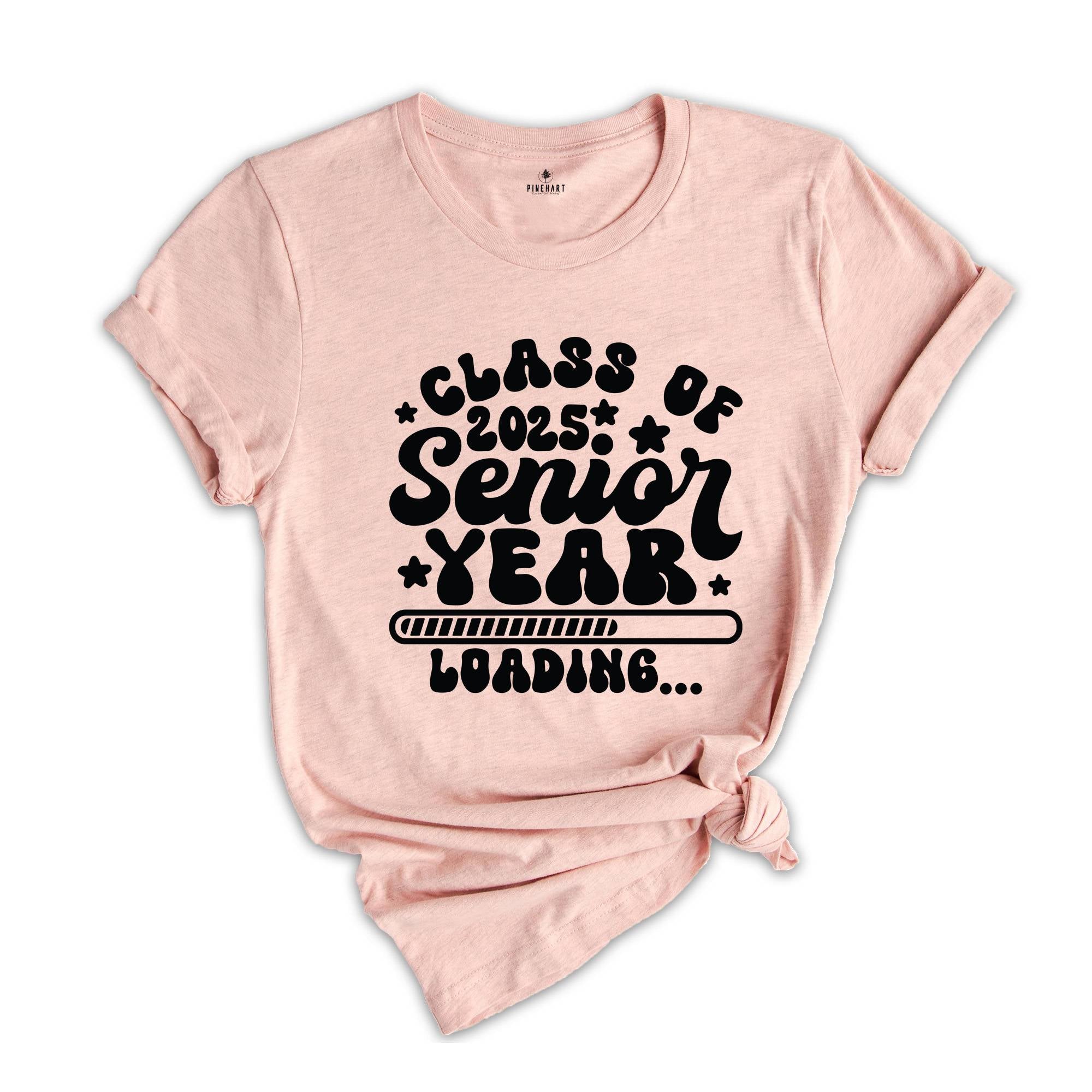 Class Of 2025 Senior Year Loading Shirt, Senior 2025 T-Shirt, Graduate Shirt, Graduation Party T-Shirt, Graduation Gifts