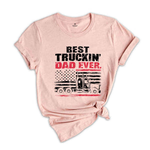 Best Truckin Dad Ever Shirt, Father Day Shirt, Funny Dad Shirt, Dad Shirt, Father Shirt, Trucker Dad Shirt, Dad Gift