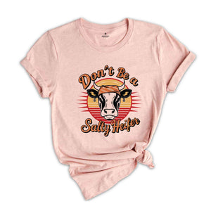 Don't Be A Salty Heifer T-Shirt, Sassy Cow T-Shirt, Retro Sarcastic T-Shirt, Crazy Heifer T-Shirt, Vintage Farm Shirt