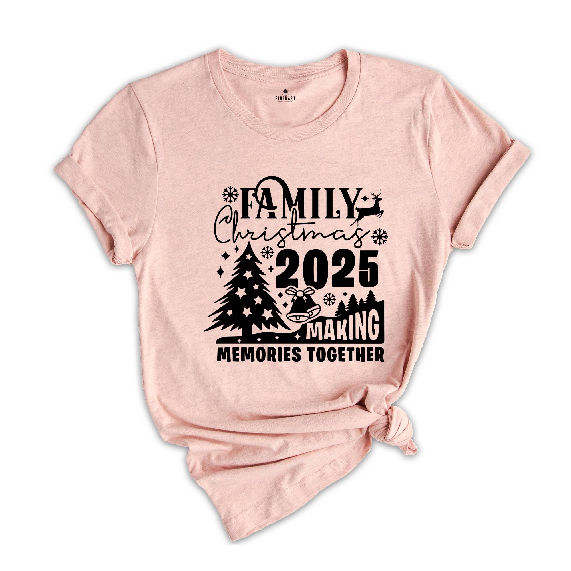 Family Christmas 2025 Shirt, Making Memories Together, Christmas Crew Shirt, Family Matching Shirt, Christmas Shirt, Holiday Shirt