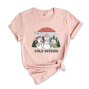 Baby It's Cold Outside Shirt, Snowman Shirt, Retro Christmas Shirt, Christmas Gift, Holiday Shirt, New Year Shirt, Happy Christmas