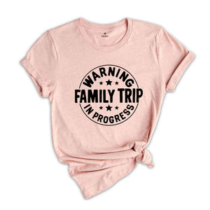 Warning Family Trip In Progress Shirt, Family Trip 2024 Shirt, Summer Vacation Shirt, Family Trip Shirt, Travel Family shirt, Summer Trip