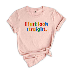 I Just Look Straight Shirt, Lesbian Pride Shirt, Baby Shirt, Pride Baby Shirt, Love Is Love Shirt, Cool Gay Shirt