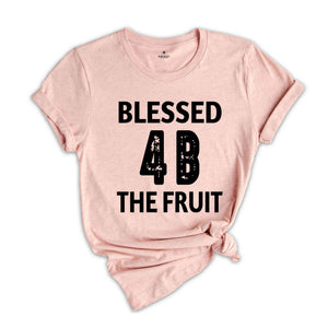 Blessed Be The Fruit Shirt, 4B Movement Shirt, Feminist Shirt, Women's Rights Shirt, Pro Choice Shirt, Reproductive Rights