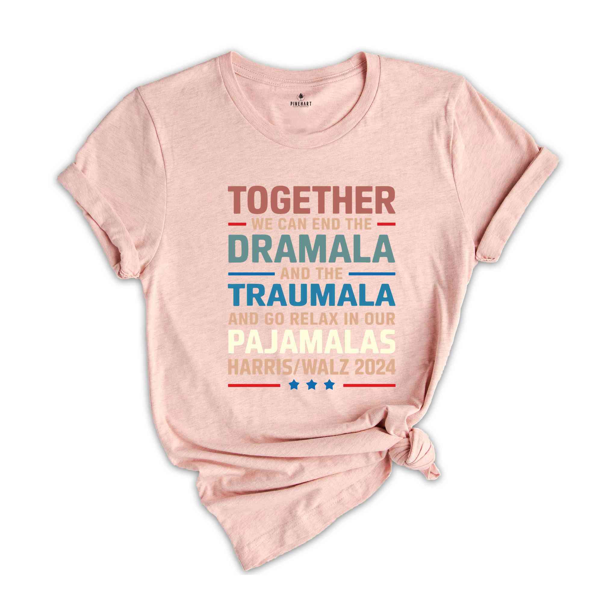 End The Dramala And The Traumala And Relax In Our Pajamalas T-Shirt, Funny Kamala Harris Tim Walz Tee, Pro Harris Gifts