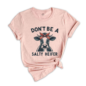 Don't Be A Salty Heifer Shirt, Sassy Cow Shirt, Retro Sarcastic Shirt, Funny Cow Lover Shirt, Crazy Heifer Shirt, Vintage Farm Shirt