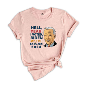 Hell Yeah I Voted Biden Shirt, Pro-Democrat 2024 Election Shirt, Political Support Shirt, Biden Vote Shirt, Patriotic Shirt