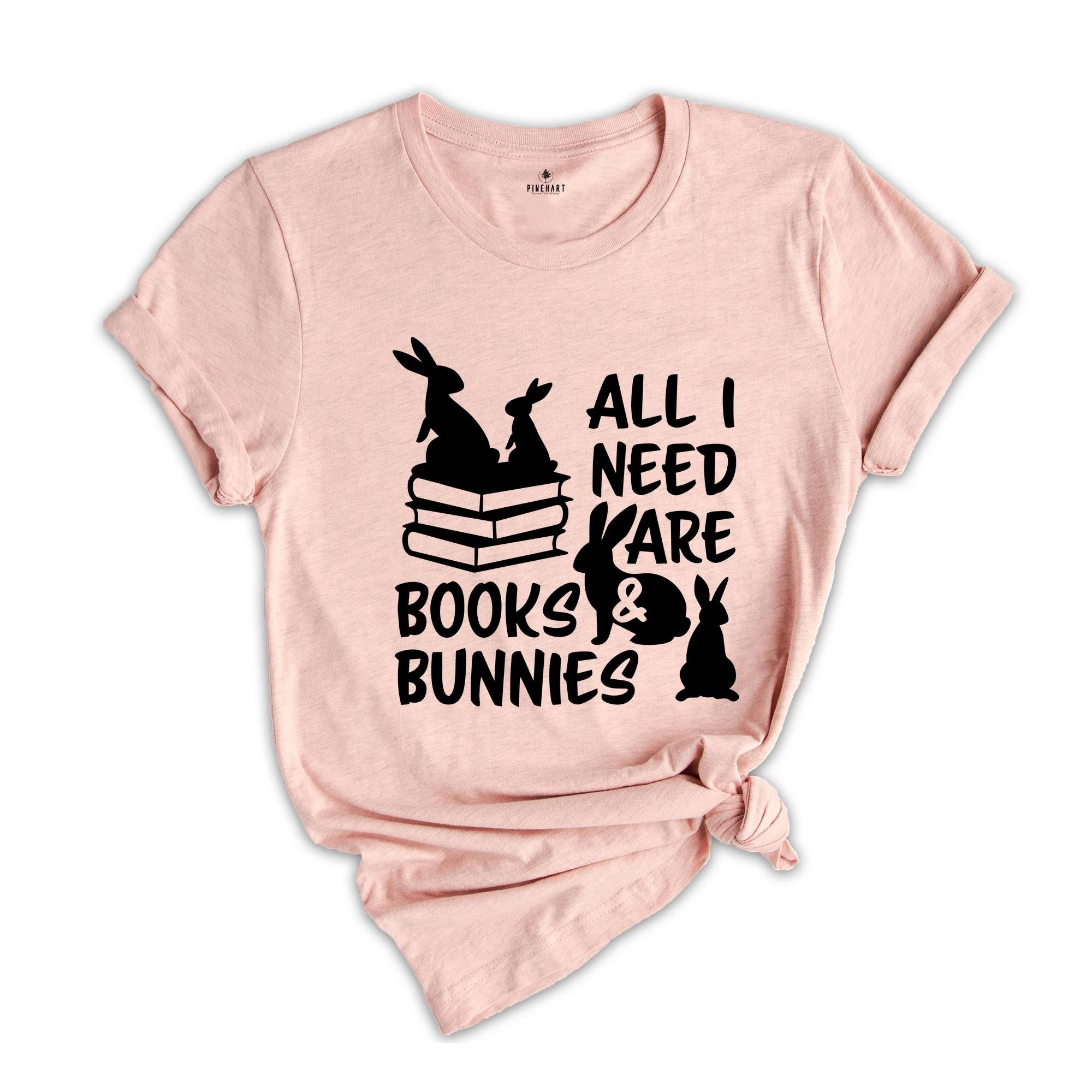 All I Need Are Books and Bunnies Shirt, Easter Readers T-shirt, Funny Bookworm Tee, Bookish Gift, Bunny Lover Gift