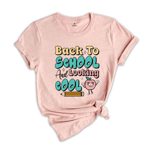 Back to School And Looking Cool Shirt, First Day of School Shirt Teacher Shirts, Teacher Gifts Kindergarten Teacher Shirt