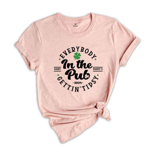 Everybody In The Pub Getting Tipsy Shirt, St Patrick's Day Tshirt, Irish Pub Tee, Saint Paddy's Shirt, St. Patricks Day Gift